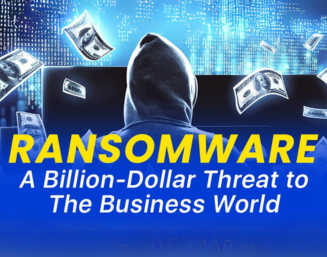 Ransomware: A Billion-Dollar Threat to The Business World